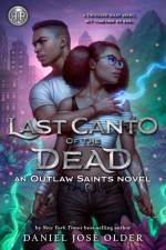 Rick Riordan Presents: Last Canto of the Dead an Outlaw Saints Novel, Book 2 af Daniel Jose Older