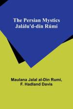 The Persian Mystics Jalálu'd-dín Rúmí af F. Hadland Davis