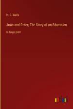 Joan and Peter; The Story of an Education af H. G. Wells