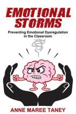 Emotional Storms: Preventing Emotional Dysregulation in the Classroom af Anne Maree Taney