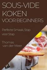 Sous-Vide Koken voor Beginners af Thomas van der Meer
