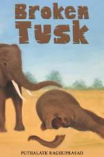 Broken Tusk af Puthalath Raghuprasad
