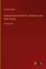 Shylock Reasons With Mr. Chesterton; And Other Poems af Humbert Wolfe