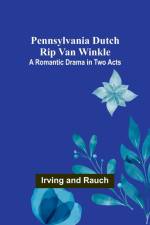 Pennsylvania Dutch Rip Van Winkle af Irving And Rauch