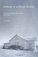 History of a Small Church: Liberty Free Methodist Church, Tryon, OK 1935-2022 af Ron Faulk