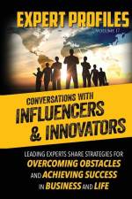 Expert Profiles Volume 17: Conversations with Innovators and Influencers af Authority Media Publishing