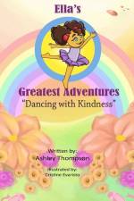 Ella's Greatest Adventures: Dancing with Kindness: Dancing with Kindness af Ashley N. Thompson