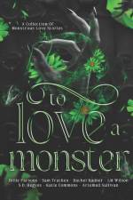 To Love A Monster: A Collection of Monstrous Love Stories af Sam Trathen