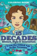 15 Decades Coloring Book: Women, Style & Innovation from the Gilded Age to the Teensies af Jen Racine