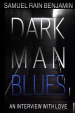 Dark Man Blues: An Interview With Love af Samuel Rain Benjamin