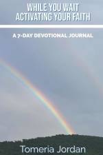 While You Wait - Activating Your Faith: A 7-Day Devotional Journal af Tomeria Jordan
