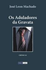 Os Aduladores da Gravata af José Leon Machado