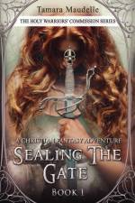 The Holy Warriors' Commission: Sealing the Gate af Tamara Maudelle