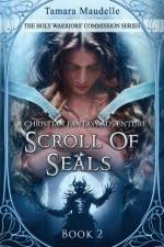 Scroll of Seals: A Christian Fantasy Adventure af Tamara Maudelle