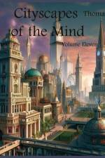 Cityscapes of the Mind Volume Eleven
