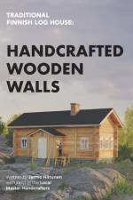 Traditional Finnish Log House: Handcrafted Wooden Walls af Jarmo Hiltunen