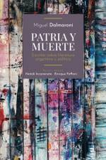 Patria y muerte: Escritos sobre literatura argentina y política af Miguel Dalmaroni