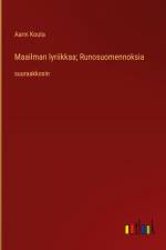 Maailman lyriikkaa; Runosuomennoksia af Aarni Kouta