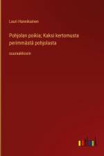 Pohjolan poikia; Kaksi kertomusta perimmästä pohjolasta af Lauri Hannikainen