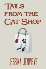 Tails from the Cat Shop af Jessika Jenvieve