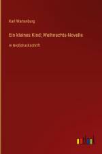Ein kleines Kind; Weihnachts-Novelle af Karl Wartenburg