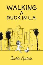 Walking a Duck in L.A. af Jackie Epstein