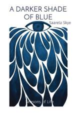 A Darker Shade of Blue: Seasons of Life af Saarela Skye