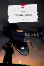 The day I chose. Life is a Story - story.one af Thane