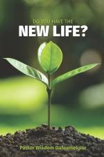 Do You Have The New Life?: How to Fill the Void in Your Life with Abundant Living af Wisdom Dafeamekpor