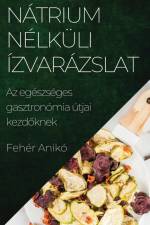 Nátrium Nélküli Ízvarázslat af Fehér Anikó