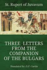 Three Letters from the Companion of the Bulgars af St. Rupert of Juvavum