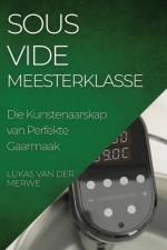 Sous Vide Meesterklasse af Lukas van der Merwe