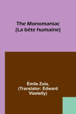 The Monomaniac (La bête humaine) af Emile Zola