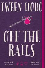 Tween Hobo: Off the Rails af Tween Hobo