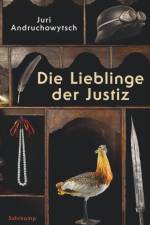 Die Lieblinge der Justiz af Juri Andruchowytsch