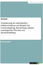 Veränderung des individuellen Solidarverhaltens am Beispiel der Corona-Impfung. Betrachtung anhand soziologischer Theorien zur Identitätsbildung af Anonymous