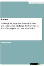 Ein Vergleich zwischen Thomas Hobbes und John Locke. Die Frage des Unrechts in deren Konzepten von Naturzuständen af Anonymous