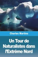 Un Tour de Naturalistes dans l'Extrême Nord af Charles Martins