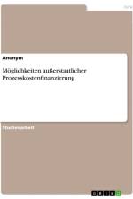 Möglichkeiten außerstaatlicher Prozesskostenfinanzierung af Anonymous