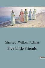 Five Little Friends af Sherred Willcox Adams