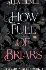 How Full of Briars af Alea Henle