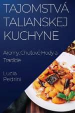 Tajomstvá Talianskej Kuchyne af Lucia Pedrini