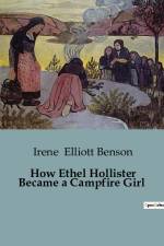 How Ethel Hollister Became a Campfire Girl af Irene Elliott Benson