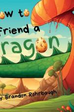 How to Befriend a Dragon af Brandon Rohrbaugh