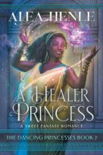 A Healer Princess af Alea Henle