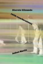 Discrete Glissando (with reverberations) af Joshua Martin