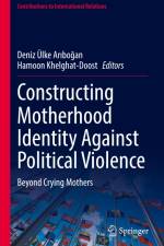 Constructing Motherhood Identity Against Political Violence af Hamoon Khelghat-Doost