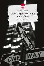 Eines Tages werde ich dich töten. Life is a Story - story.one af Mikey L. Theiß