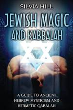 Jewish Magic and Kabbalah af Silvia Hill