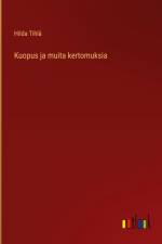 Kuopus ja muita kertomuksia af Hilda Tihlä